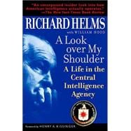 A Look Over My Shoulder A Life in the Central Intelligence Agency