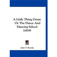 Little Thing Great : Or the Dance and Dancing School (1859)