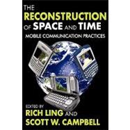 The Reconstruction of Space and Time: Mobile Communication Practices