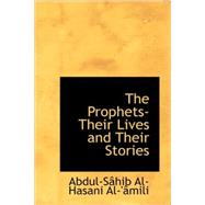 The Prophets: Their Lives and Their Stories