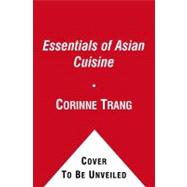 Essentials of Asian Cuisine Fundamentals and Favorite Recipes