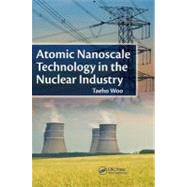 Atomic Nanoscale Technology in the Nuclear Industry