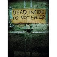 Dead Inside: Do Not Enter Notes from the Zombie Apocalypse