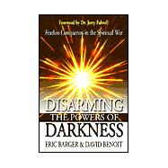 Disarming the Powers of Darkness: Personal Victory in the Spiritual War