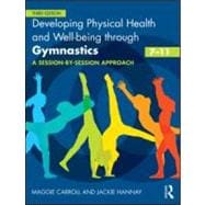 Developing Physical Health and Well-being through Gymnastics (7-11): A Session-by-Session Approach