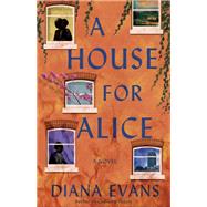 A House for Alice A Novel