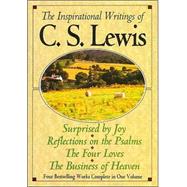The Inspirational Writings of C.S. Lewis: Surprised by Joy/Reflections on the Psalms/the Four Loves/the Business of Heaven