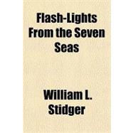 Flash-lights from the Seven Seas