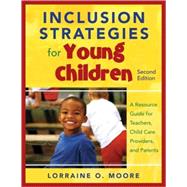 Inclusion Strategies for Young Children : A Resource Guide for Teachers, Child Care Providers, and Parents