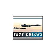 Test Colors : The Aircraft of Muroc Army Airfield and Edwards Air Force Base
