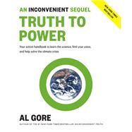 An Inconvenient Sequel: Truth to Power Your Action Handbook to Learn the Science, Find Your Voice, and Help Solve the Climate Crisis