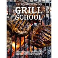 Grill School Essential Techniques and Recipes for Great Outdoor Flavors