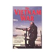 The Vietnam War: The Illustrated History of the Conflict in Southeast Asia