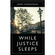 WHILE JUSTICE SLEEPS