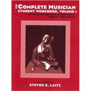 The Complete Musician Student Workbook An Integrated Approach to Tonal Theory, Analysis, and Listening Volume I