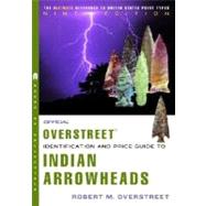The Official Overstreet Indian Arrowheads Identification and Price Guide 9th Edition