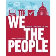 We the People: An Introduction to American Politics (Shorter Ninth Edition (without policy chapters))