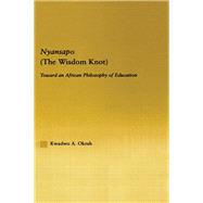 Nyansapo (The Wisdom Knot): Toward an African Philosophy of Education