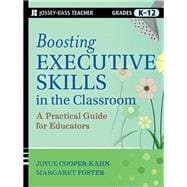 Boosting Executive Skills in the Classroom A Practical Guide for Educators