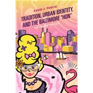 Tradition, Urban Identity, and the Baltimore “Hon