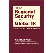 From Regional Security to Global IR: An Intellectual Journey