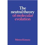 The Neutral Theory of Molecular Evolution,9780521231091