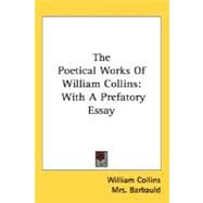 The Poetical Works Of William Collins: With a Prefatory Essay