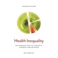 Health Inequality An Introduction to Concepts, Theories and Methods