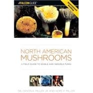 North American Mushrooms A Field Guide To Edible And Inedible Fungi