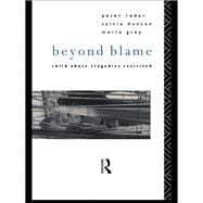 Beyond Blame: Child Abuse Tragedies Revisited