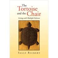 Tortoise and the Chair : Living with Multiple Sclerosis