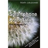 Smartphone-fotografie - Das Praxisbuch