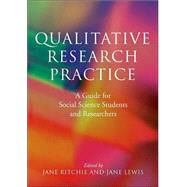 Qualitative Research Practice : A Guide for Social Science Students and Researchers