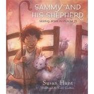 Sammy And His Shepherd: Seeing Jesus In Psalm 23