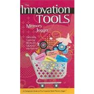 The Innovation Tools Memory Jogger: Generating Customer Buy-in and Solutions That Flourish