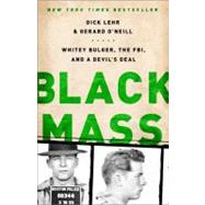 Black Mass Whitey Bulger, the FBI, and a Devil's Deal