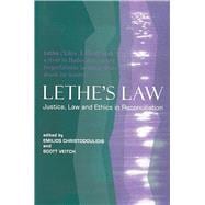 Lethe's Law Justice, Law, and Ethics in Reconciliation