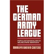 The German Army League Popular Nationalism in Wilhelmine Germany