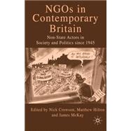 NGOs in Contemporary Britain Non-state Actors in Society and Politics since 1945