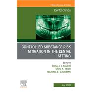 Controlled Substance Risk Mitigation in the Dental Setting, an Issue of Dental Clinics of North America