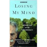 Losing my Mind; An Intimate Look at Life with Alzheimer's