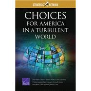 Choices for America in a Turbulent World Strategic Rethink