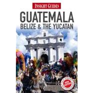 Insight Guides Guatemala, Belize & the Yucatan