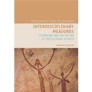Interdisciplinary Measures Literature and the Future of Postcolonial Studies