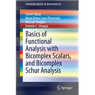 Basics of Functional Analysis With Bicomplex Scalars, and Bicomplex Schur Analysis