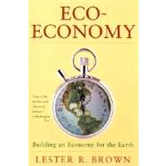 Eco-Economy : Building a New Economy for the Environmental Age
