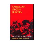 American Negro Slavery : A Survey of the Supply, Employment, and Control of Negro Labor as Determined by the Plantation Regime