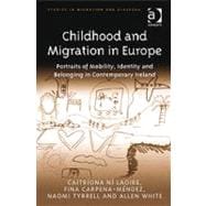 Childhood and Migration in Europe: Portraits of Mobility, Identity and Belonging in Contemporary Ireland