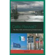 Celtic Revival? The Rise, Fall, and Renewal of Global Ireland