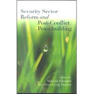 Security Sector Reform And Post-Conflict Peacebuilding